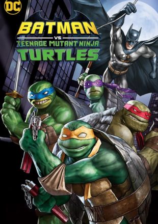 Batman vs. Teenage Mutant Ninja Turtles 2019 English 480p & 720p