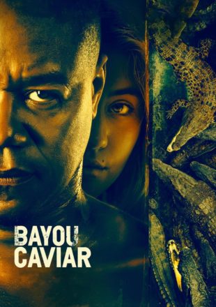 Bayou Caviar 2018 Hindi Dubbed 720p Bluray [989MB] Unofficial Dubbed