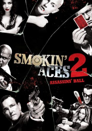 Smokin Aces 2: Assassins Ball 2010 Dual Audio Hindi-English 480p 720p