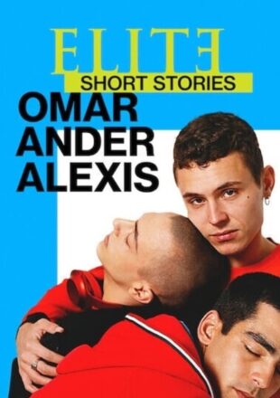 Elite Short Stories: Omar Ander Alexis Season 1 Dual Audio Hindi-English