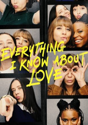 Everything I Know About Love Season 1 English 720p 1080p