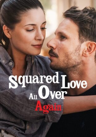 Squared Love All Over Again 2023 Dual Audio Hindi-English 480p 720p 1080p