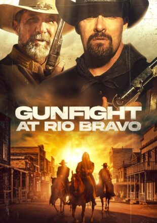 Gunfight at Rio Bravo 2023 English Full Movie 480p 720p 1080p