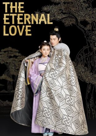 The Eternal Love Season 1 Hindi Dubbed 720p 1080p All Episode