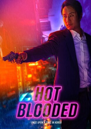 Hot Blooded 2022 Dual Audio Hindi-Korean 480p 720p 1080p