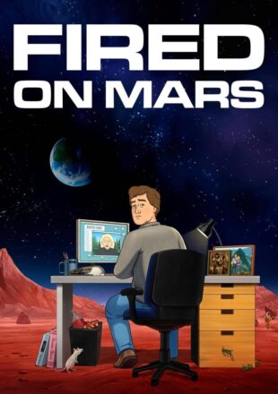 Fired on Mars Season 1 English With Subtitle 720p 1080p All Episode