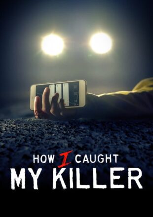 How I Caught My Killer Season 1-2 English With Subtitle 720p 1080p All Episode