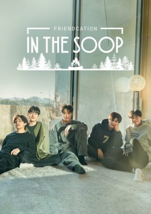 IN THE SOOP : Friendcation Season 1 Korean With English Subtitle 720p 1080p S01E04 Added